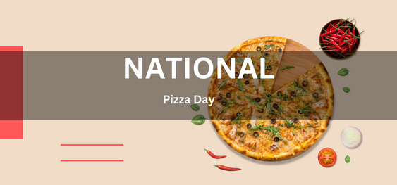 National Pizza Day [राष्ट्रीय पिज़्ज़ा दिवस]